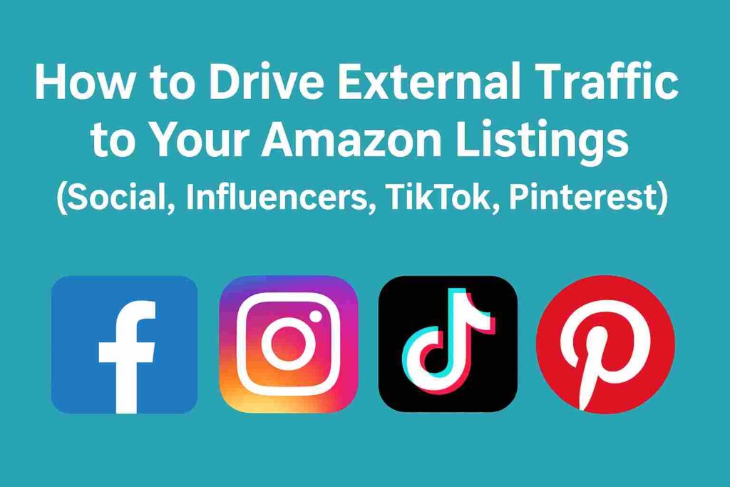 How to Drive External Traffic to Your Amazon Listings (Social, Influencers, TikTok, Pinterest) amazon external traffic feature image 40kb
